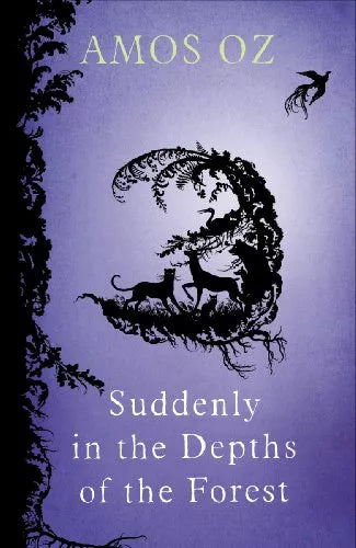 Suddenly in the Depths of the Forest - Amos Oz