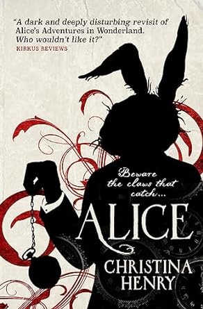 Alice (Chronicles of Alice Series #1) - Christina Henry