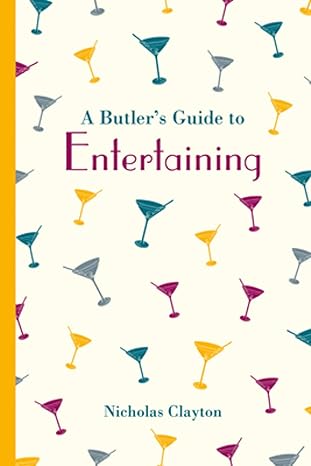 A Butler's Guide to Entertaining - Nicholas Clayton