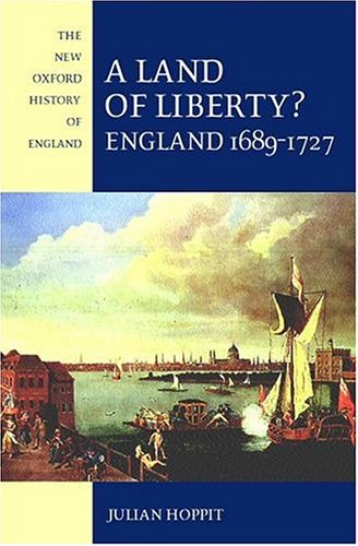 A Land of Liberty?: England 1689-1727 - Julian Hoppit