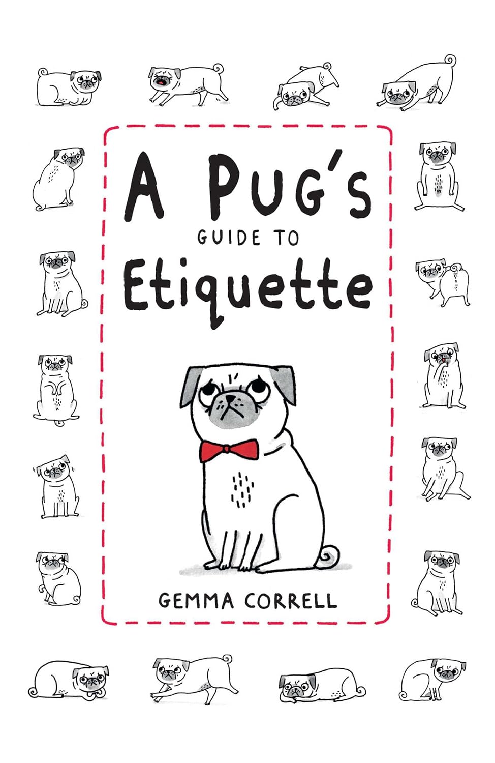 A Pug's Guide to Etiquette - Gemma Correll