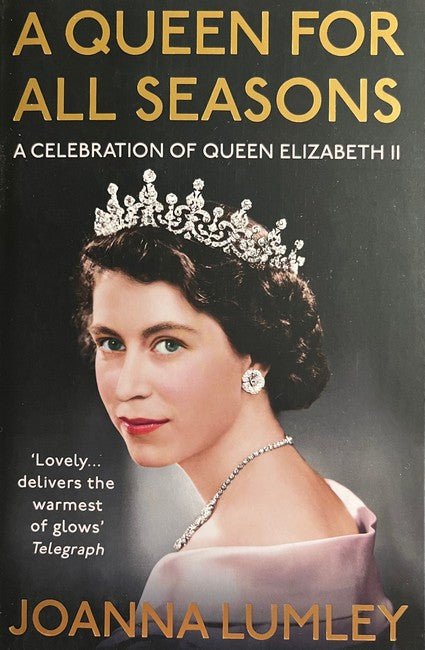 A Queen for All Seasons: A Celebration of Queen Elizabeth II - Joanna Lumley