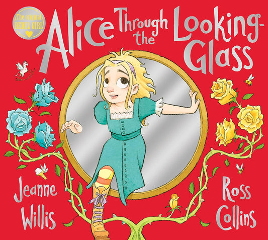 Alice Through the Looking Glass - Jeanne Willis | Ross Collins