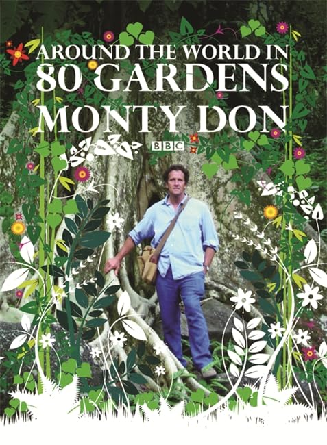 Around the World in 80 Gardens - Monty Don