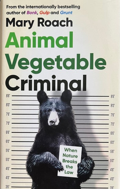 Animal Vegetable Criminal - Mary Roach