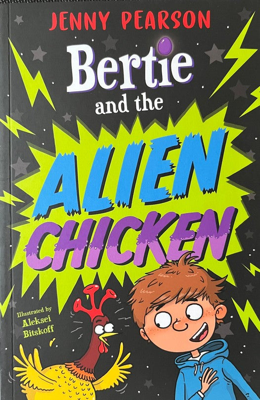Bertie and the Alien Chicken - Jenny Pearson