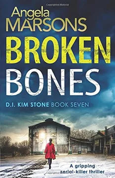 Broken Bones (Detective Kim Stone Series #7) - Angela Marsons