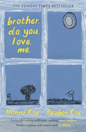 brother. do. you. love. me. - Manni Coe | Reuben Coe
