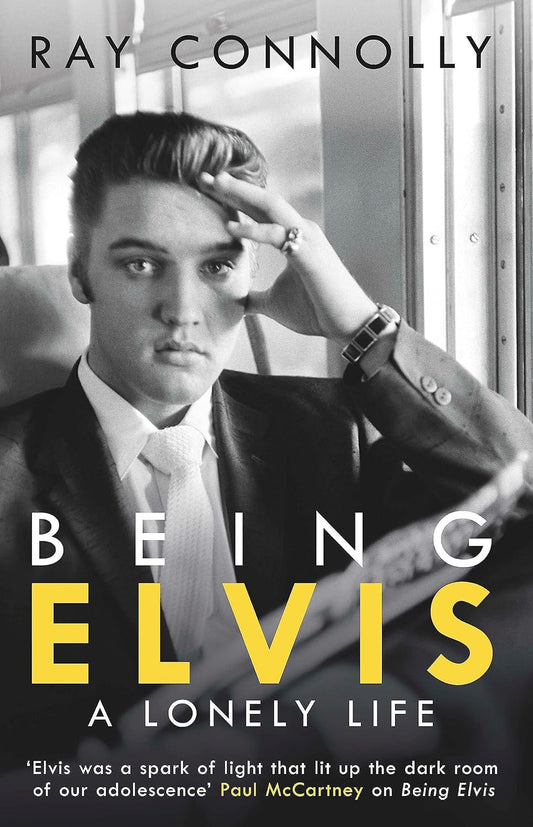 Being Elvis: A Lonely Life - Ray Connolly