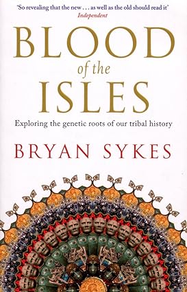 Blood of the Isles: Exploring the Genetic Roots of our Tribal History - Bryan Sykes
