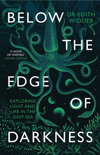 Below The Edge of Darkness: Exploring Light and Life in the Deep Sea - Dr Edith Widder