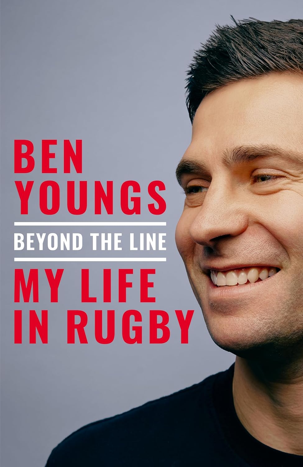 Beyond the Line: My Life in Rugby - Ben Youngs