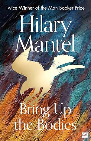 Bring Up The Bodies (The Wolf Hall Trilogy #2) - Hilary Mantel