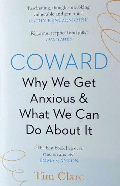 Coward: Why We Get Anxious & What We Can Do About It - Tim Clare