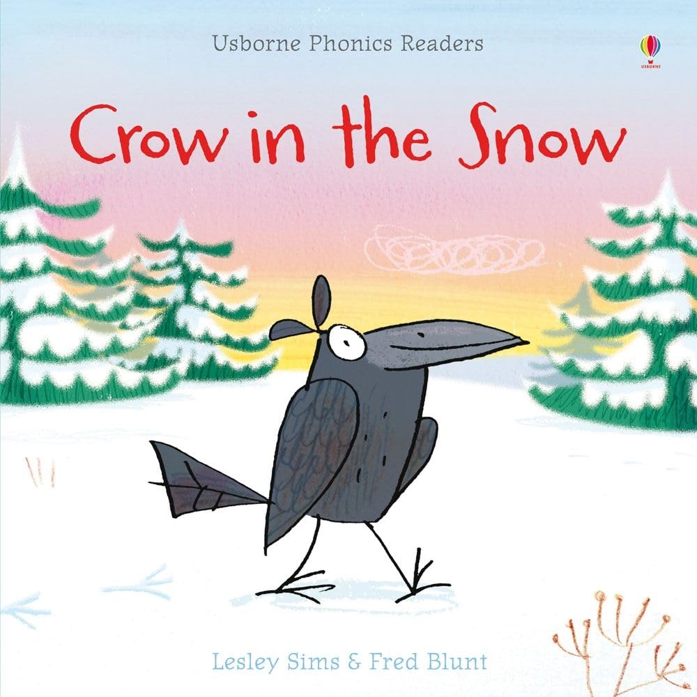 Crow in the Snow (Phonics Readers) - Lesley Sims & Fred Blunt