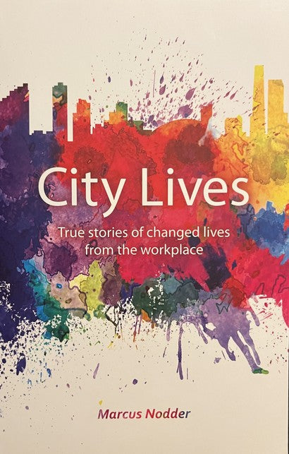 City Lives: True Stories of Changed Lives from the Workplace - Marcus Nodder