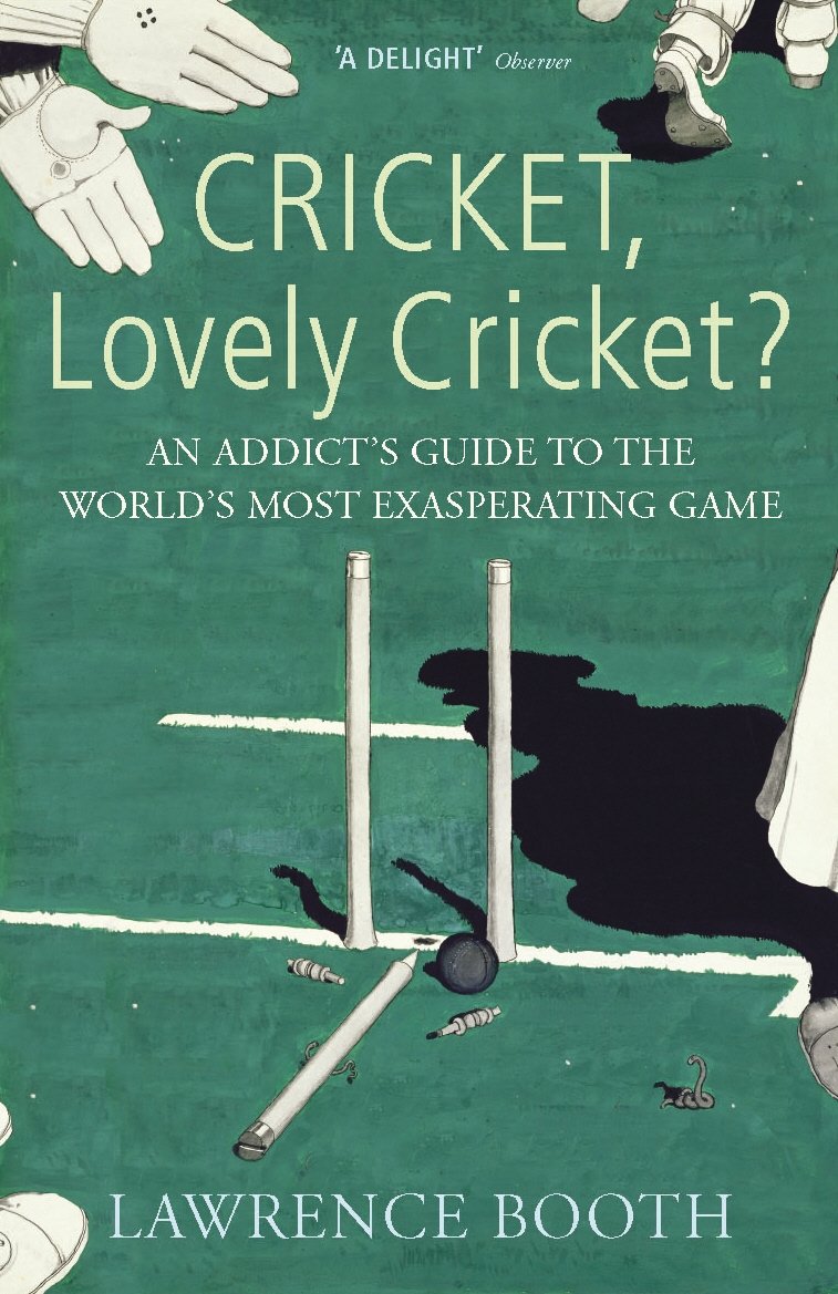 CRICKET, Lovely Cricket: An Addict's Guide to the World's Most Exasperating Game - Lawrence Booth