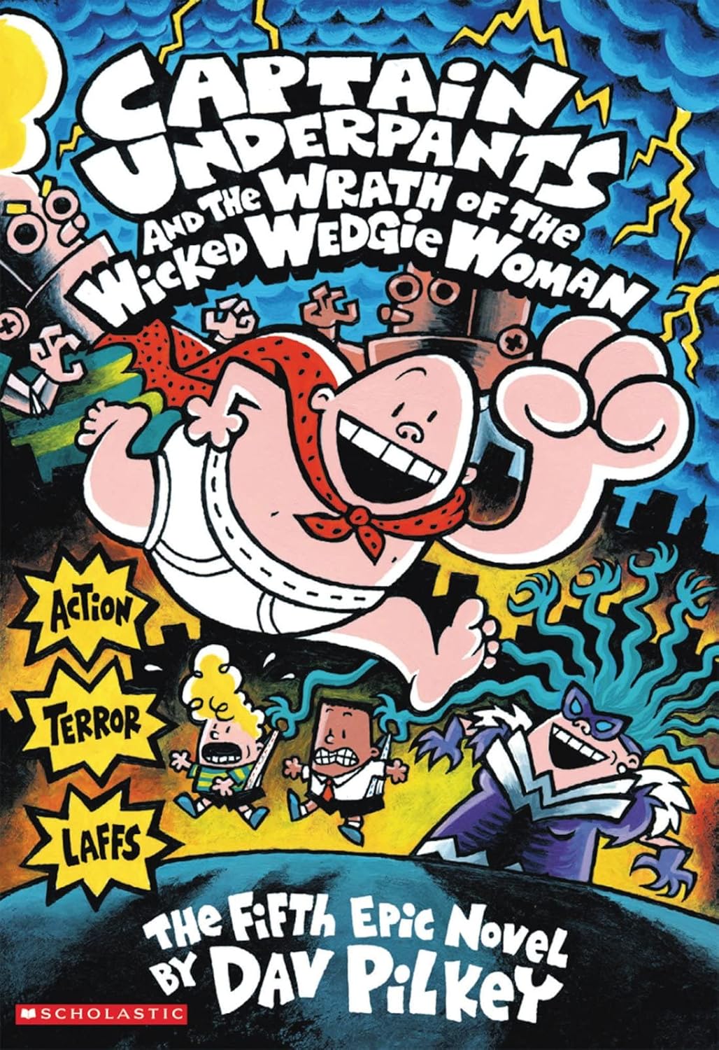 Captain Underpants and the Wrath of the Wicked Wedgie Woman (Captain Underpants Series #5) - Dav Pilkey