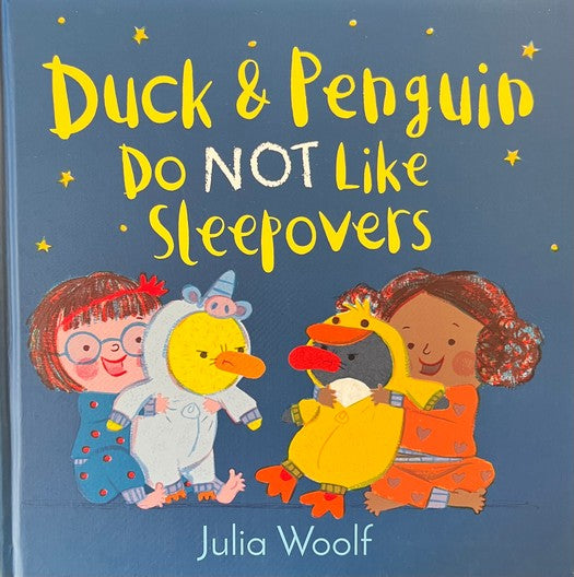 Duck and Penguin Do Not Like Sleepovers - Julia Woolf