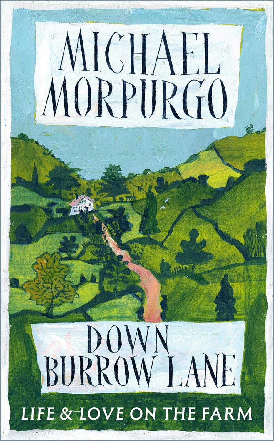 Down Burrow Lane: Life and Love on the Farm - Michael Morpurgo