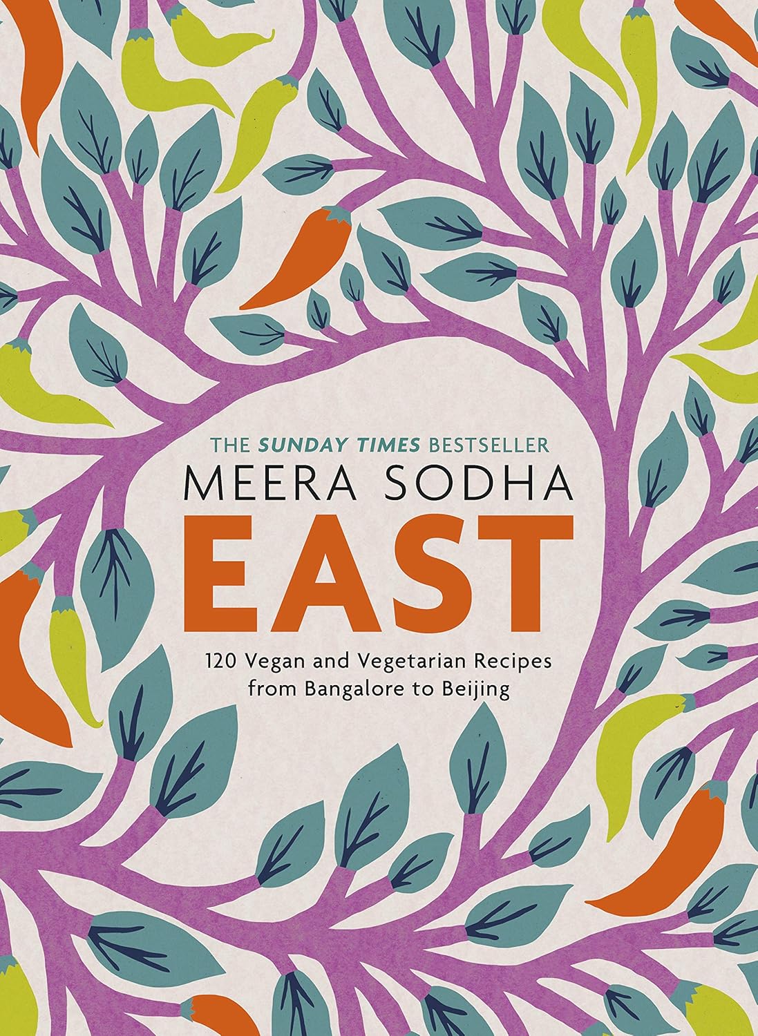 East: 120 Easy and Delicious Asian-inspired Vegetarian and Vegan recipes - Meera Sodha