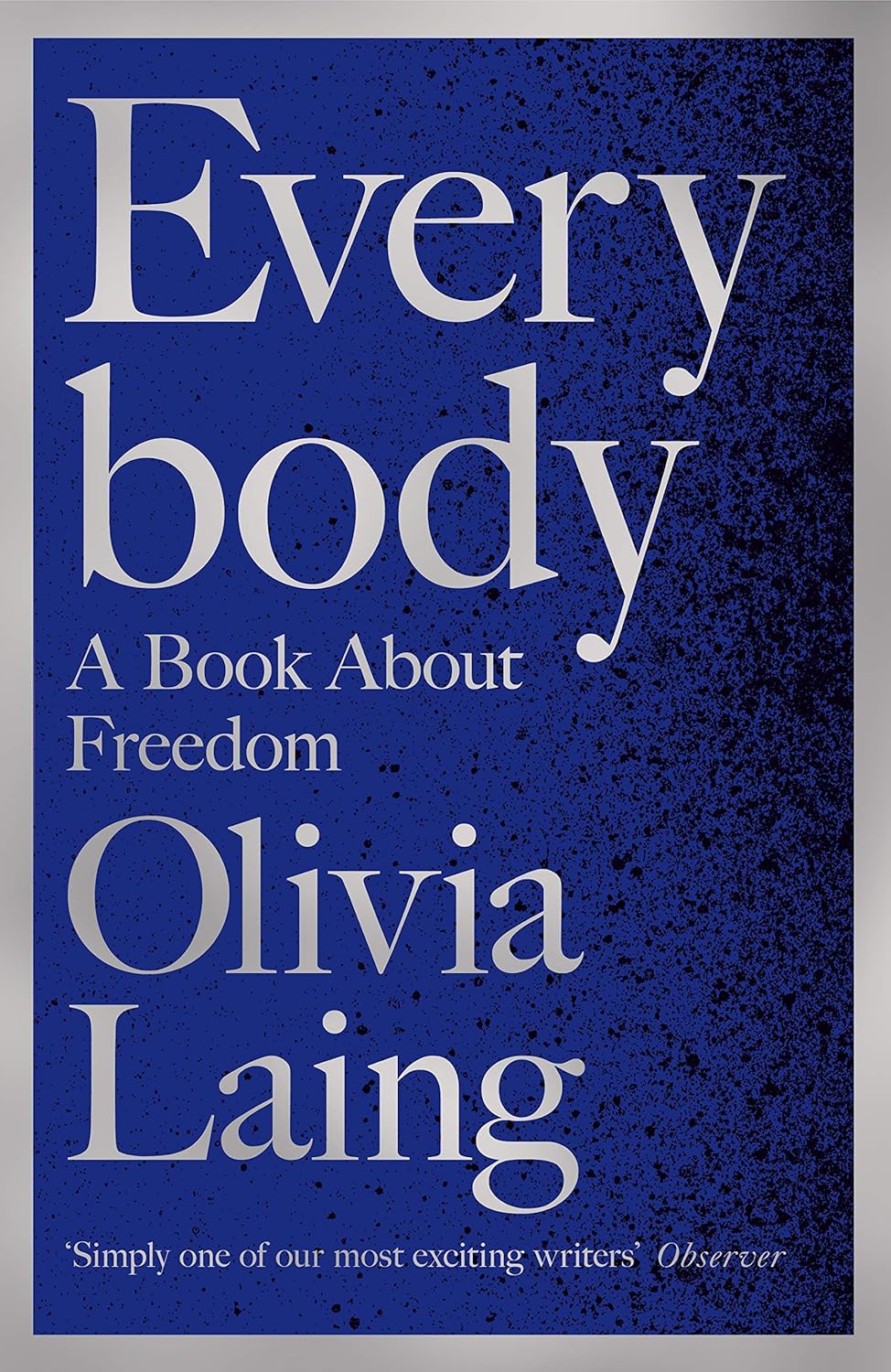 Everybody: A Book About Freedom - Olivia Laing