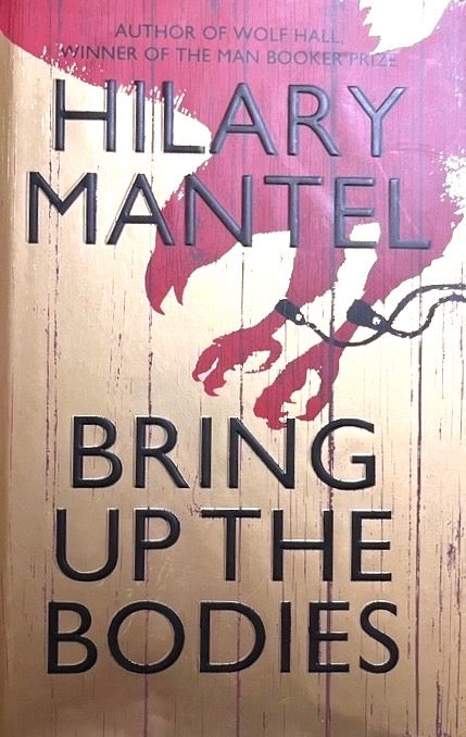 Bring Up The Bodies (The Wolf Hall Trilogy #2) - Hilary Mantel