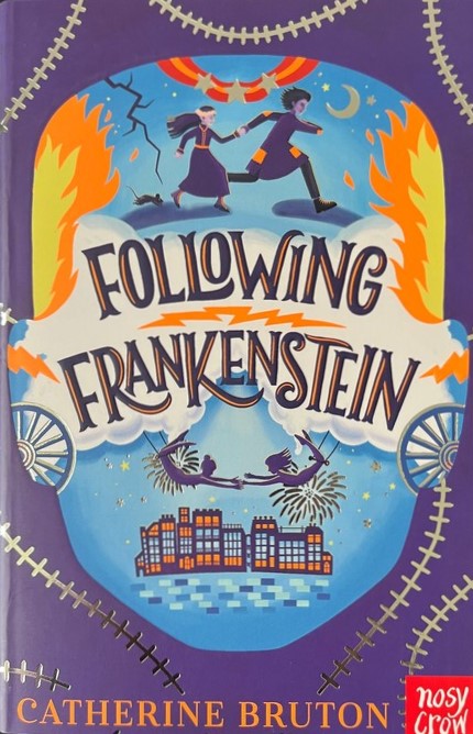 Following Frankenstein - Catherine Bruton