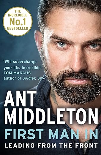 First Man In: Leading from the Front - Ant Middleton