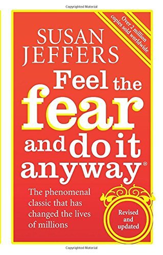 Feel the Fear and Do It Anyway - Susan Jeffers
