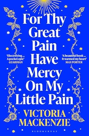 For Thy Great Pain Have Mercy On My Little Pain - Victoria MacKenzie