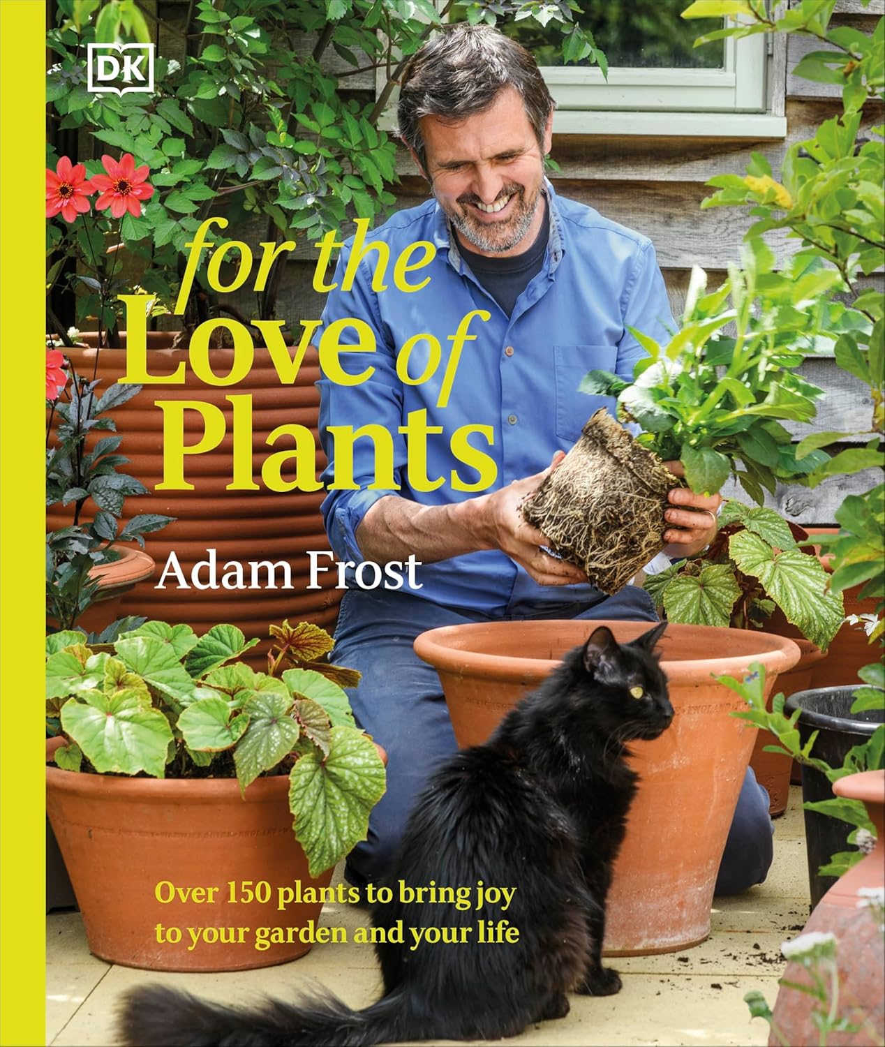 For the Love of Plants: Over 150 Plants to Bring Joy to Your Garden and Your Life - Adam Frost