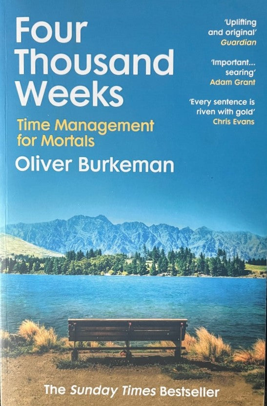 Four Thousand Weeks - Oliver Burkeman