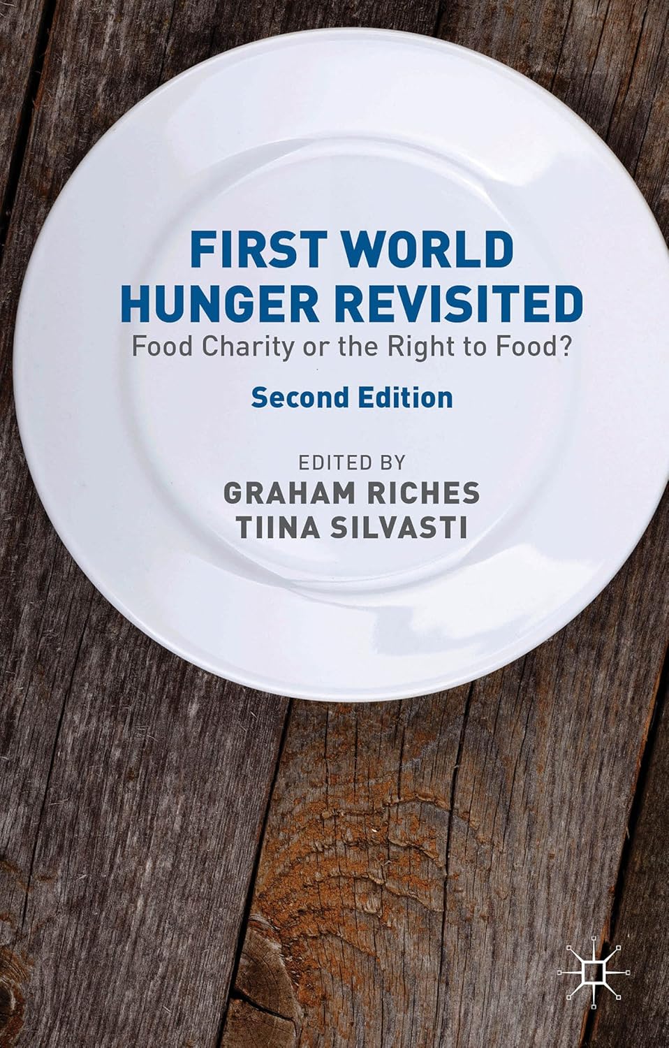 First World Hunger Revisited: Food Charity or the Right to Food? - G. Riches | T. Silvasti