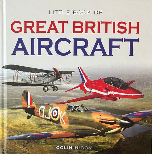 Little Book of Great British Aircraft - Colin Higgs