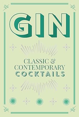 Gin: Classic & Contemporary Cocktails