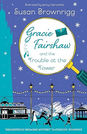 Gracie Fairshaw and the Trouble at the Tower - Susan Brownrigg