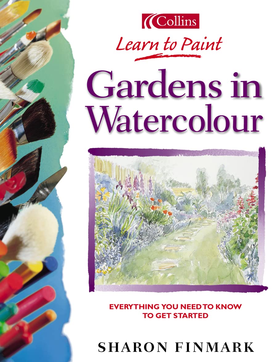 Gardens in Watercolour (Collins Learn to Paint) - Sharon Finmark