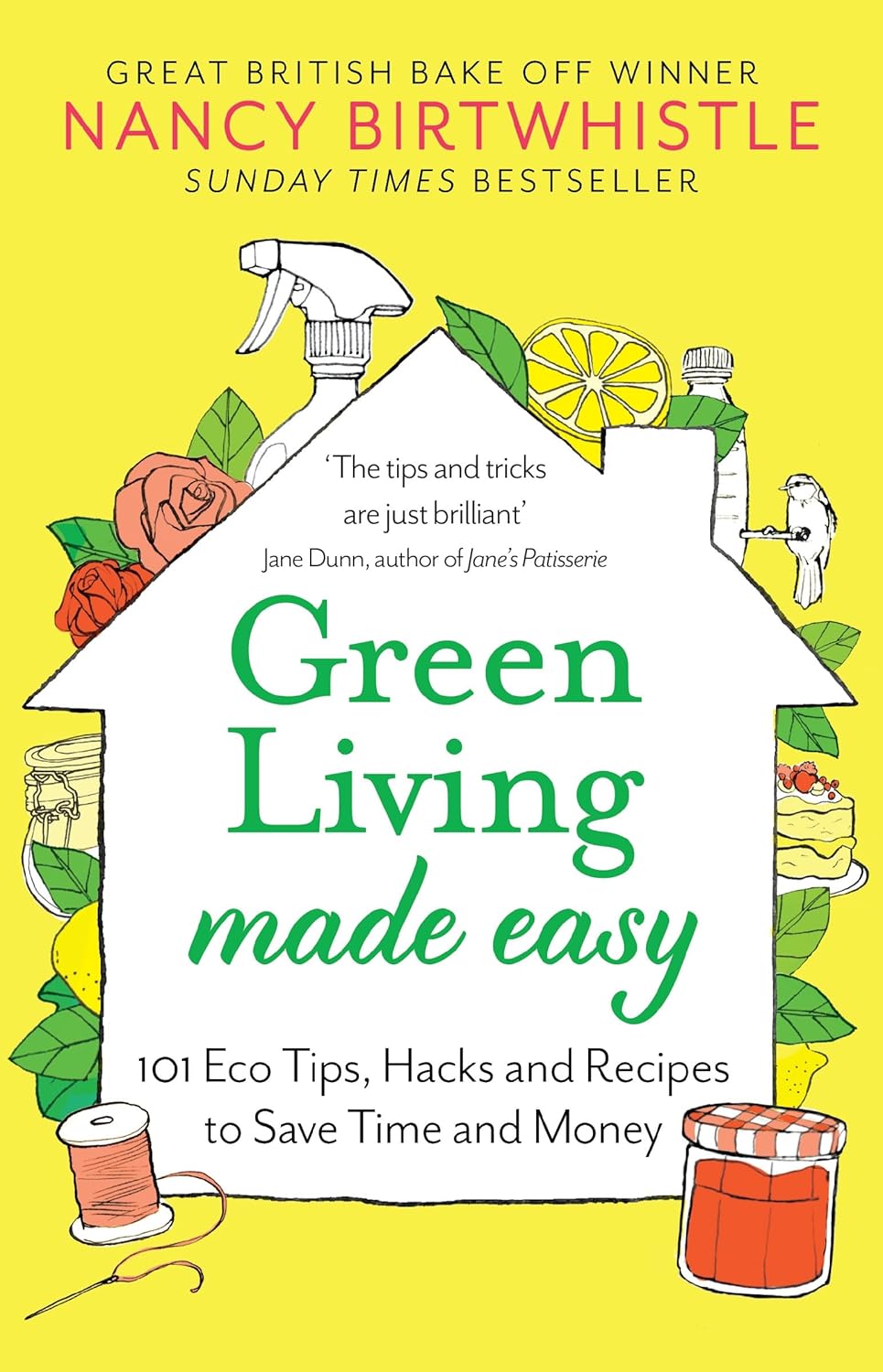 Green Living Made Easy: 101 Eco Tips, Hacks and Recipes to Save Time and Money - Nancy Birtwhistle