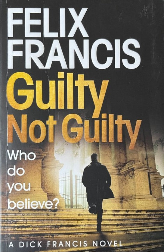 Guilty Not Guilty - Felix Francis