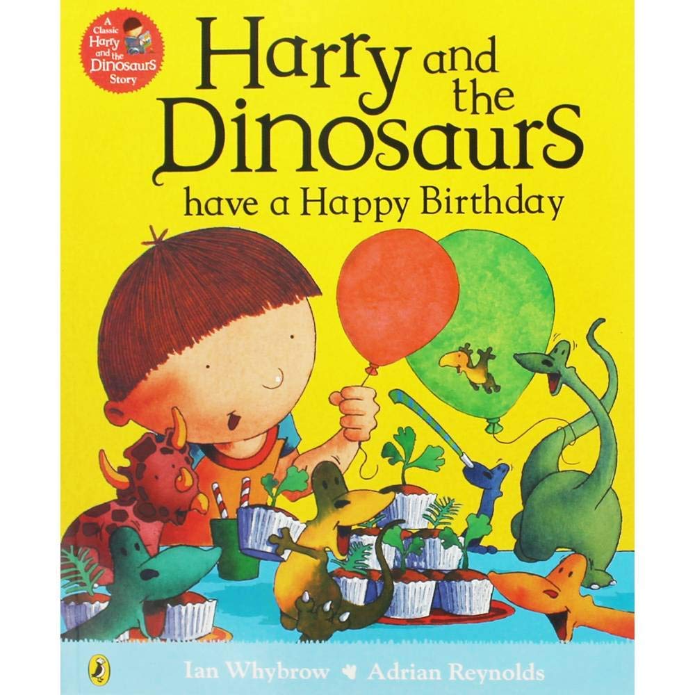 Harry and the Dinosaurs have a Happy Birthday - Ian Whybrow | Adrian Reynolds