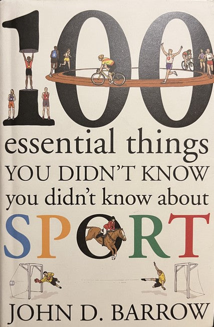 100 Essential Things You Didn t Know About Sport John D. Barrow