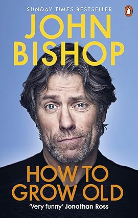 How to Grow Old - John Bishop
