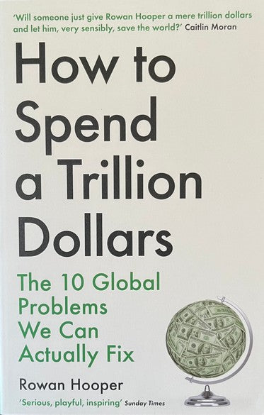 How to Spend a Trillion Dollars - Rowan Hooper
