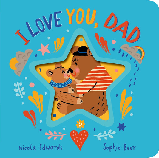 I Love You, Dad - Nicola Edwards | Sophie Beer