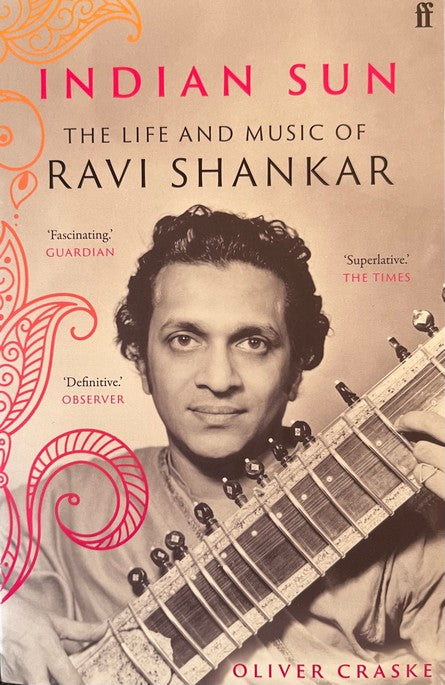 Indian Sun: The Life and Music of Ravi Shankar - Oliver Craske