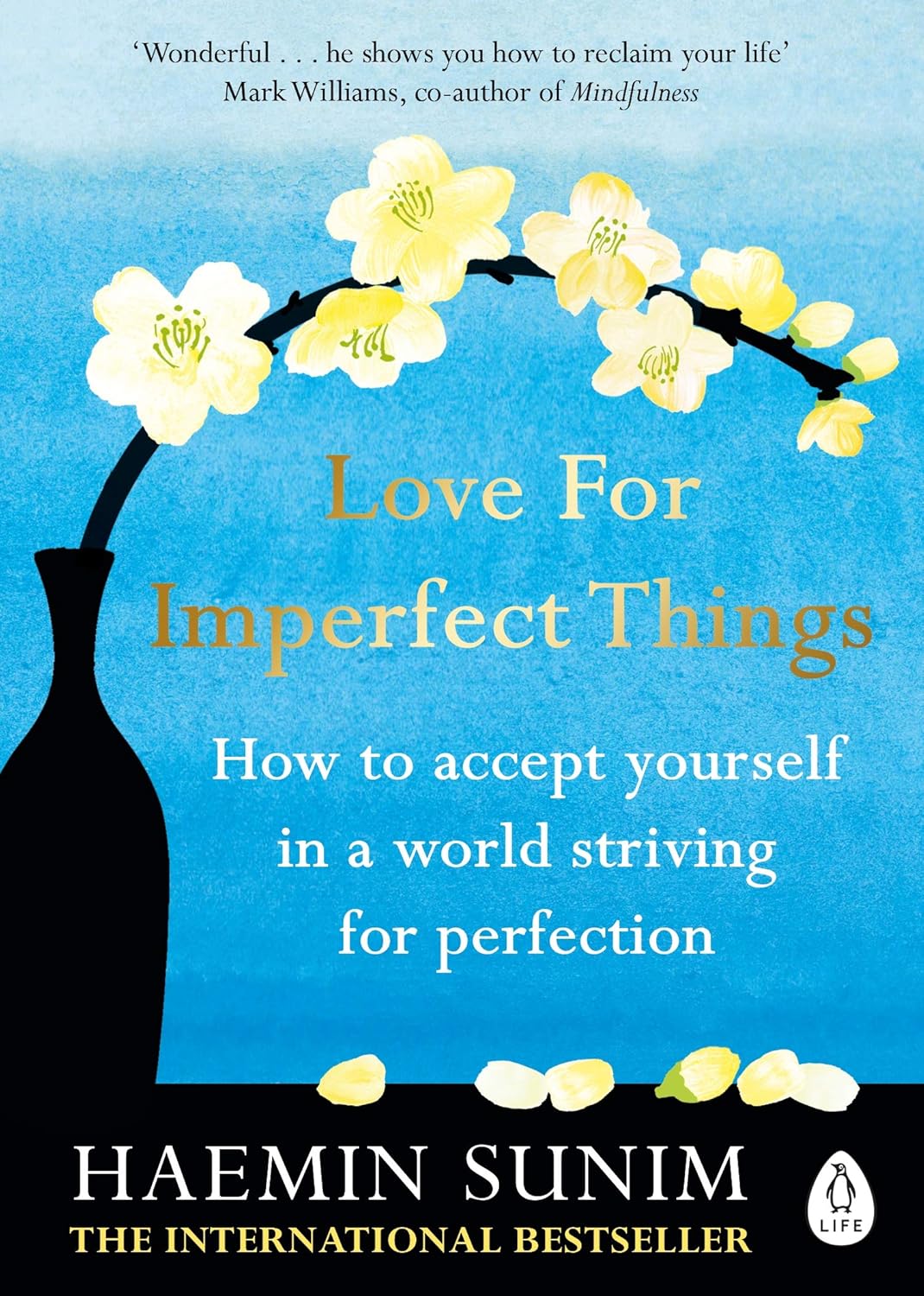 Love for Imperfect Things: How to accept yourself in a world striving for perfection - Haemin Sunim