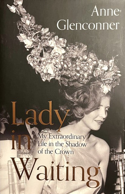Lady in Waiting: My Extraordinary Life in the Shadow of the Crown - Anne Glenconner