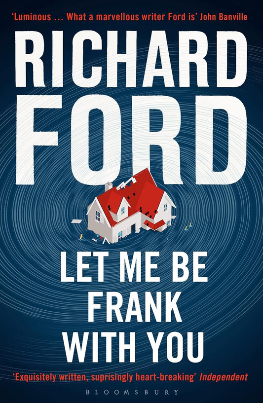Let Me Be Frank With You (Frank Bascombe Series #4) - Richard Ford