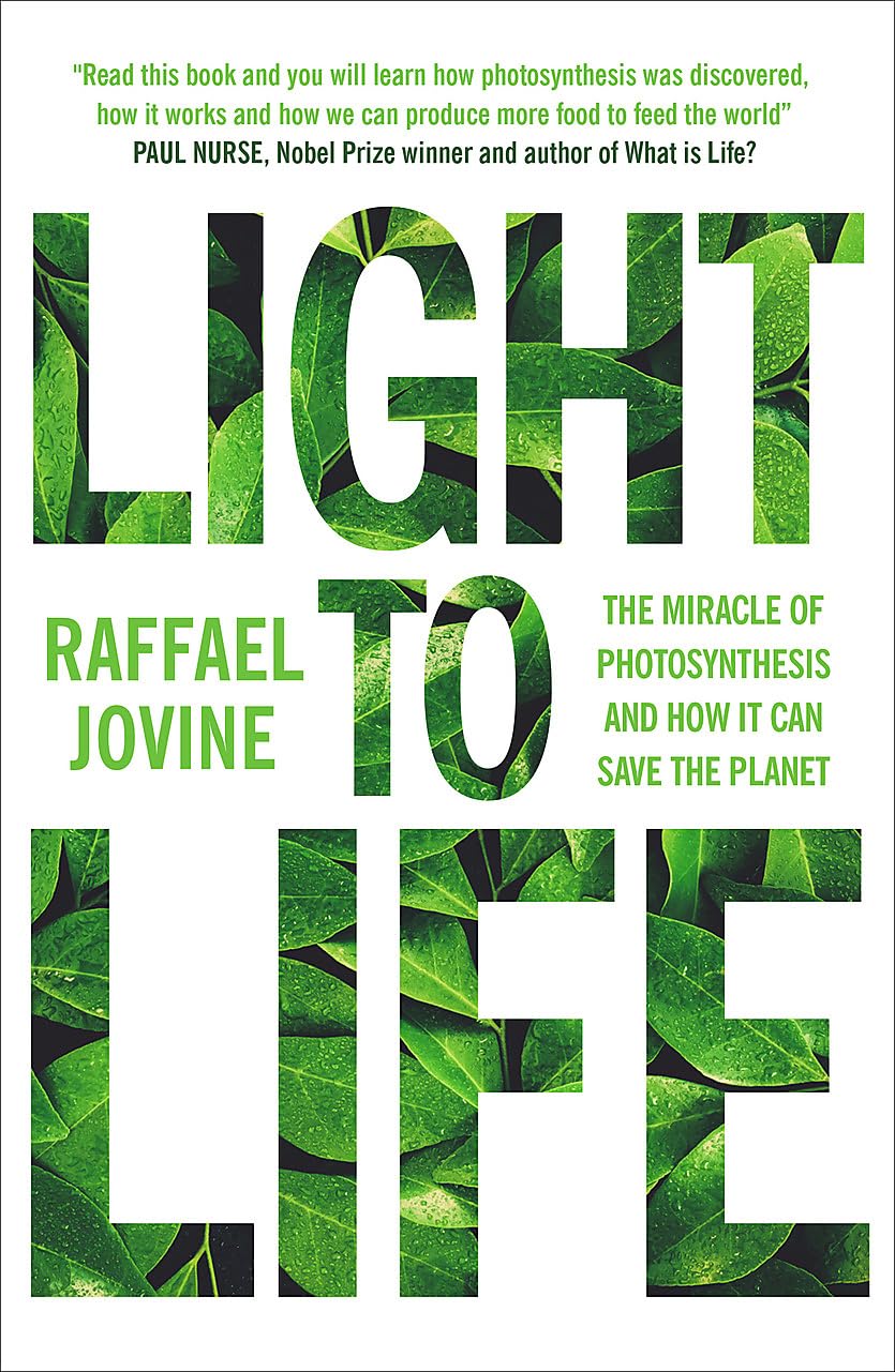 Light to Life: The miracle of photosynthesis and how it can save the planet - Raffael Jovine